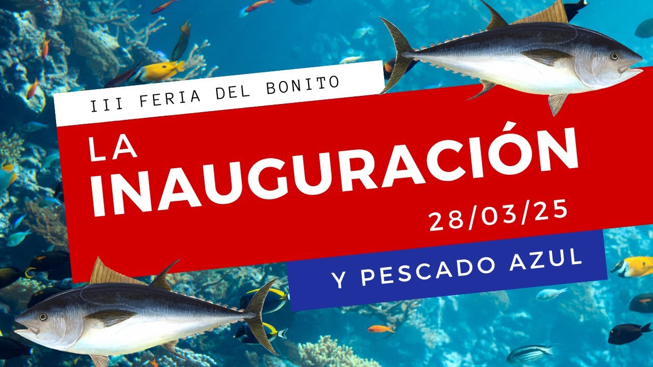 III Feria Del Bonito 2025: Inauguración 28/03/25